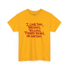 "I Like 'Em, Brown, Yellow, Puerto Rican, or Haitian" Bold Script Tee - 314 Originals