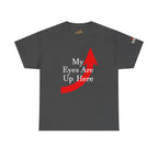 My Eyes Are Up Here Graphic Tee - 314 Originals