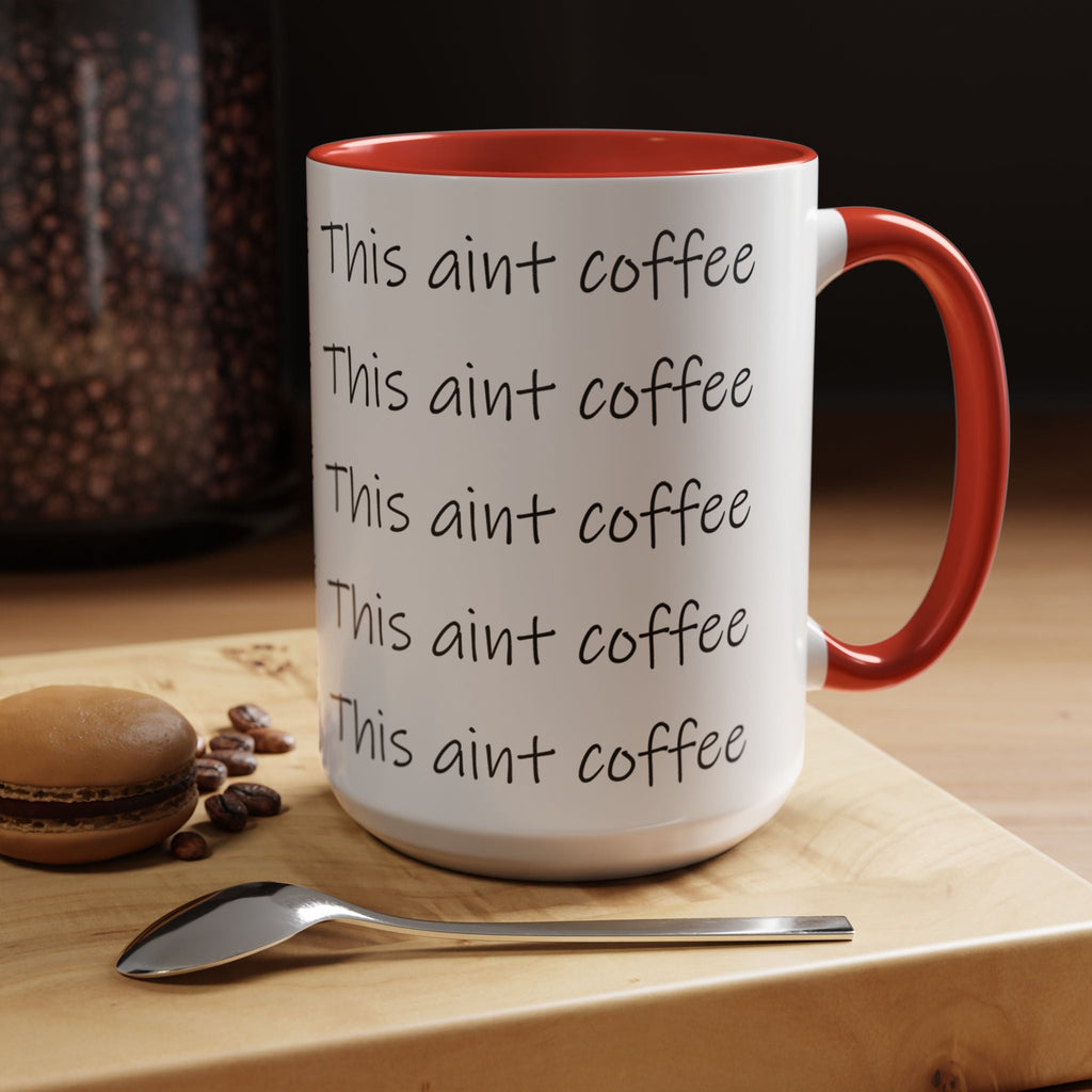 This Ain't Coffee Accent Mug — 11/15oz Funny Coffee Lover Gift Printify Mug  314 Originals