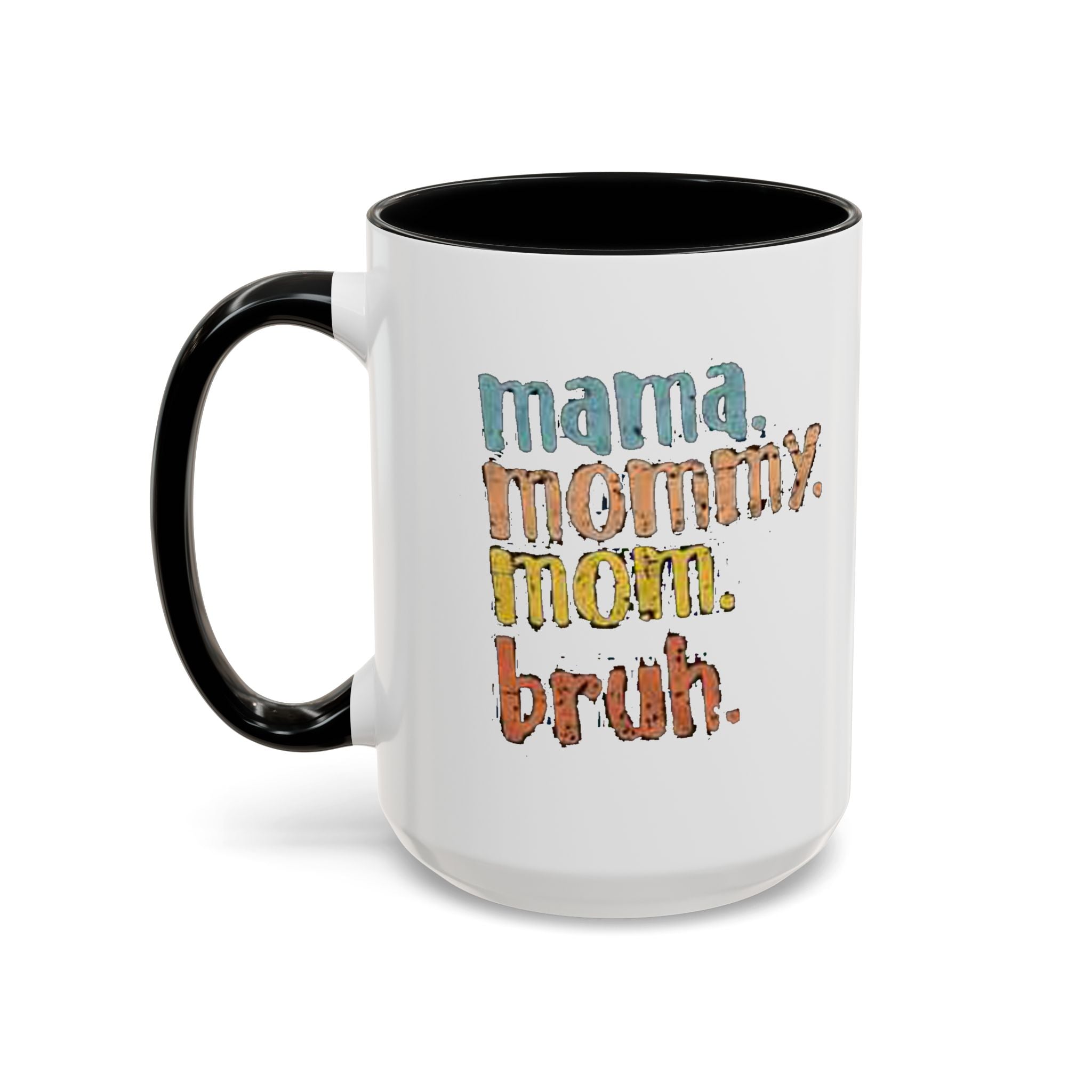 Mama Mommy Mom Bruh Coffee Mug – Funny Multicolor Mom Gift (11/15oz Accent Mug) Printify Mug  314 Originals