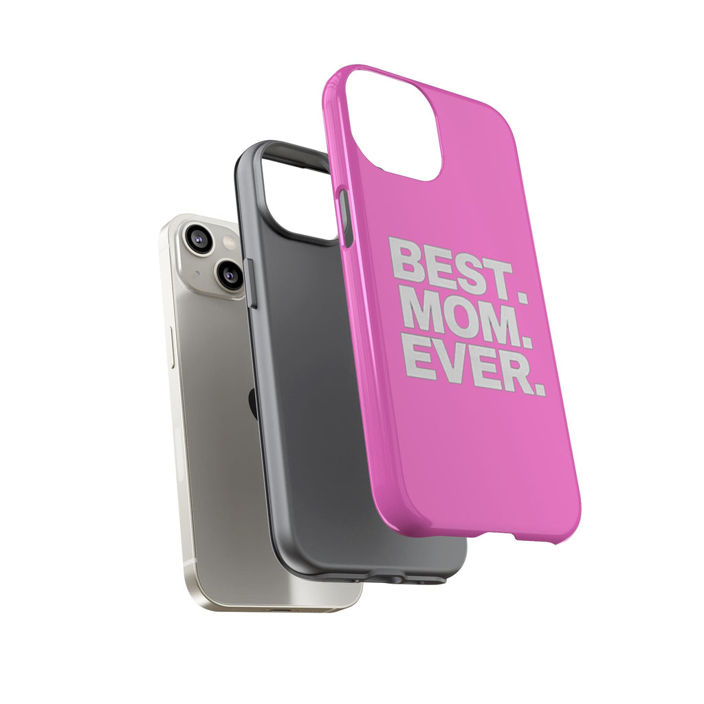 Best. Mom. Ever. Tough Phone Case — Pink Protective Mother's Day Gift Printify Phone Case  314 Originals
