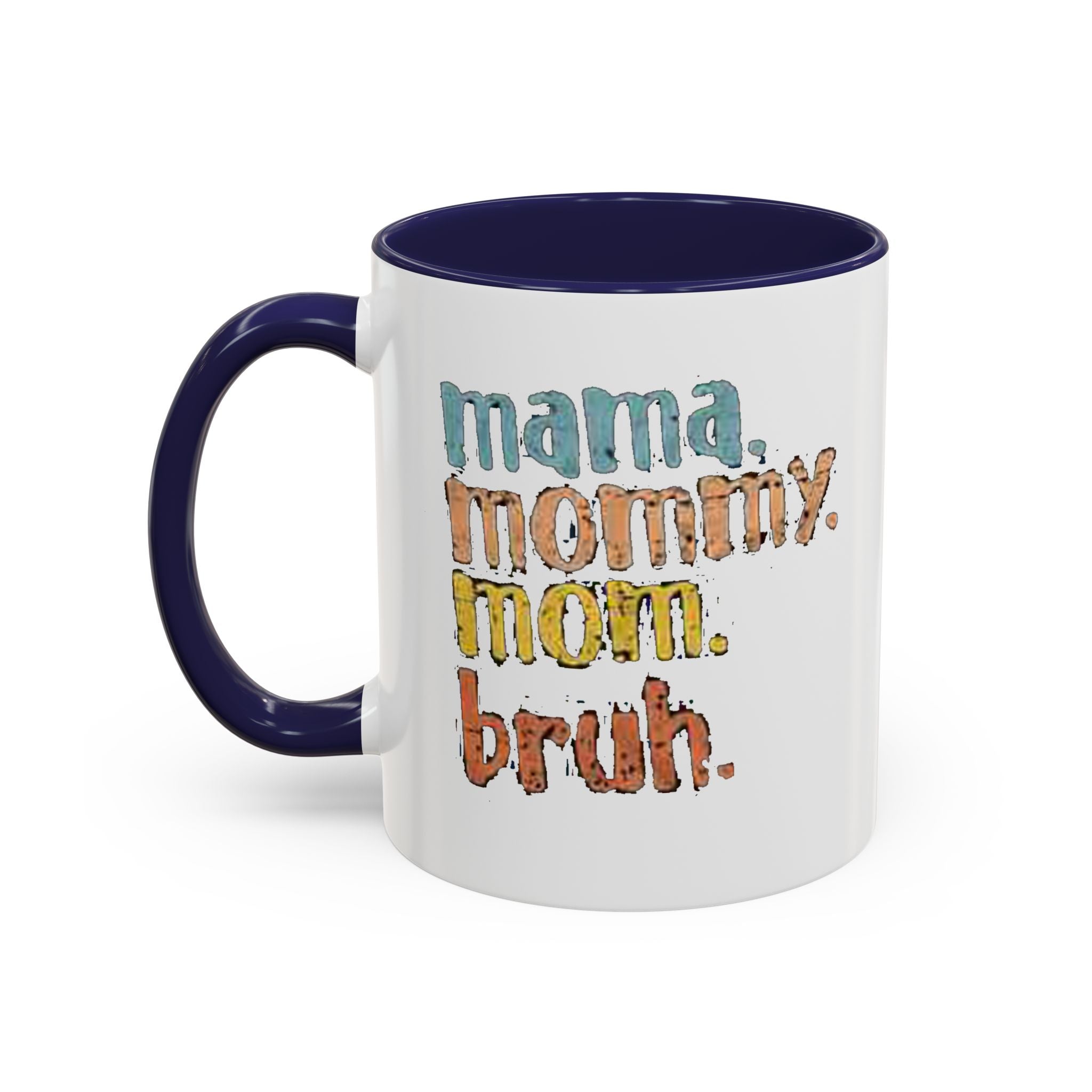 Mama Mommy Mom Bruh Coffee Mug – Funny Multicolor Mom Gift (11/15oz Accent Mug) Printify Mug  314 Originals