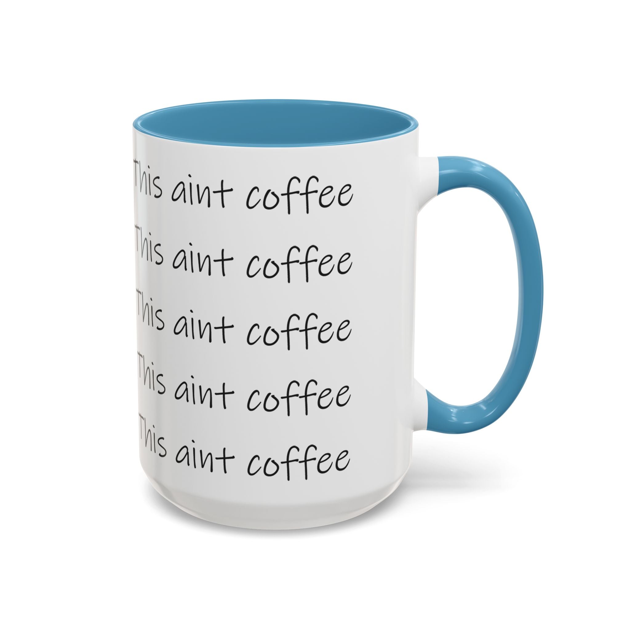 This Ain't Coffee Accent Mug — 11/15oz Funny Coffee Lover Gift Printify Mug  314 Originals