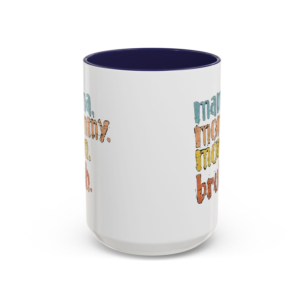 Mama Mommy Mom Bruh Coffee Mug – Funny Multicolor Mom Gift (11/15oz Accent Mug) Printify Mug  314 Originals