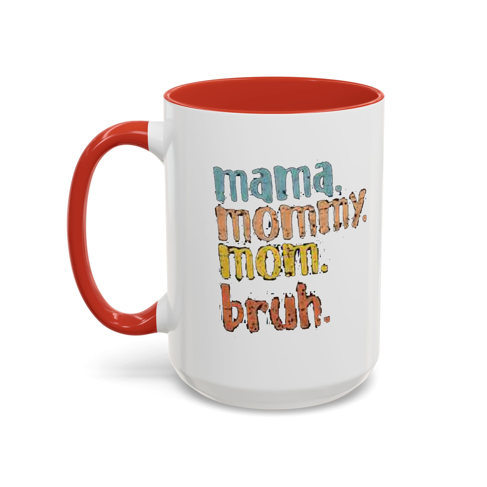 Mama Mommy Mom Bruh Coffee Mug – Funny Multicolor Mom Gift (11/15oz Accent Mug) Printify Mug  314 Originals
