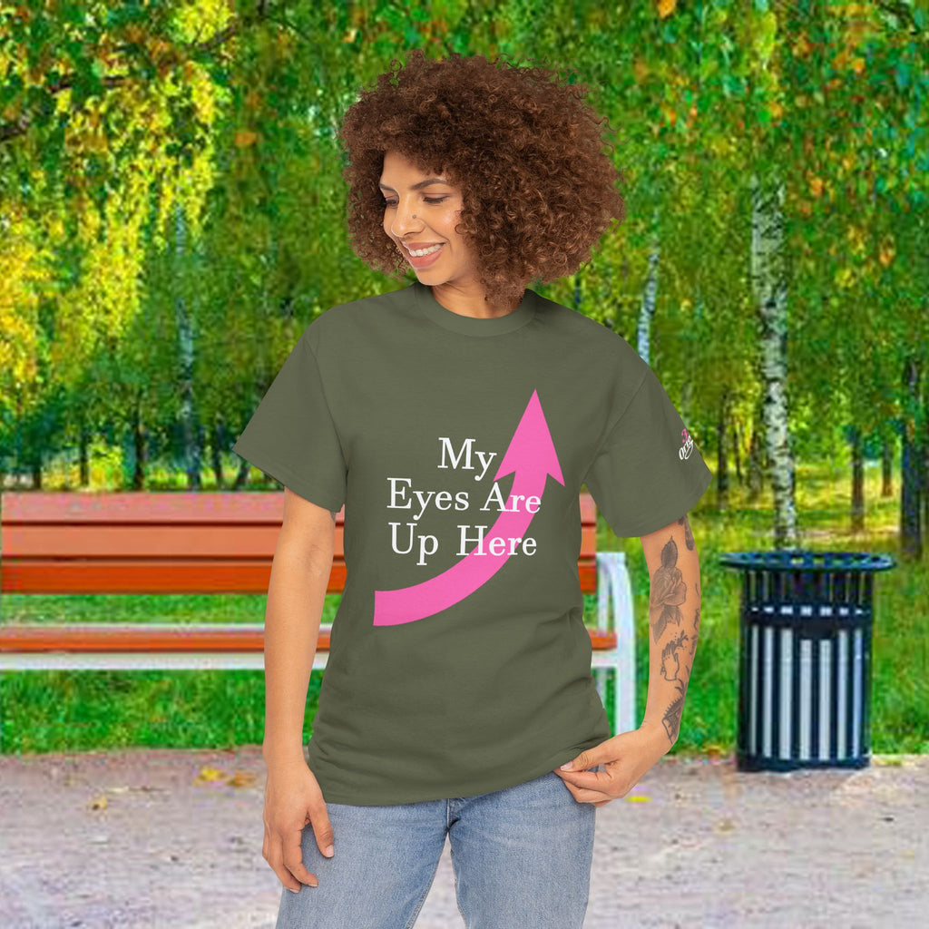 "My Eyes Are Up Here" Graphic Tee - 314 Originals