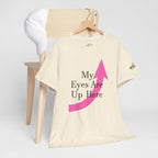 "My Eyes Are Up Here" Graphic Tee - 314 Originals