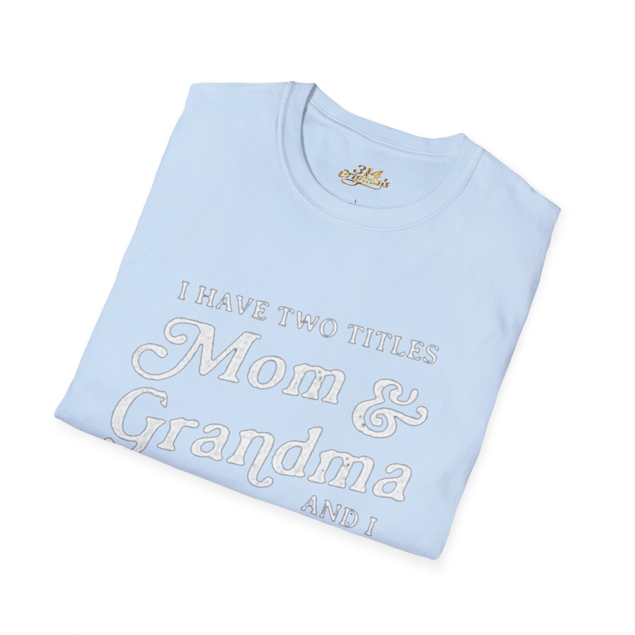 Mom & Grandma T-Shirt - "I Have Two Titles Mom & Grandma and I Rock Them Both" (Mothers Day, Family Gift) Printify T-Shirt  314 Originals