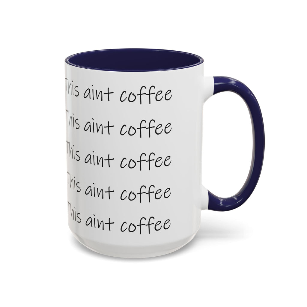 This Ain't Coffee Accent Mug — 11/15oz Funny Coffee Lover Gift Printify Mug  314 Originals