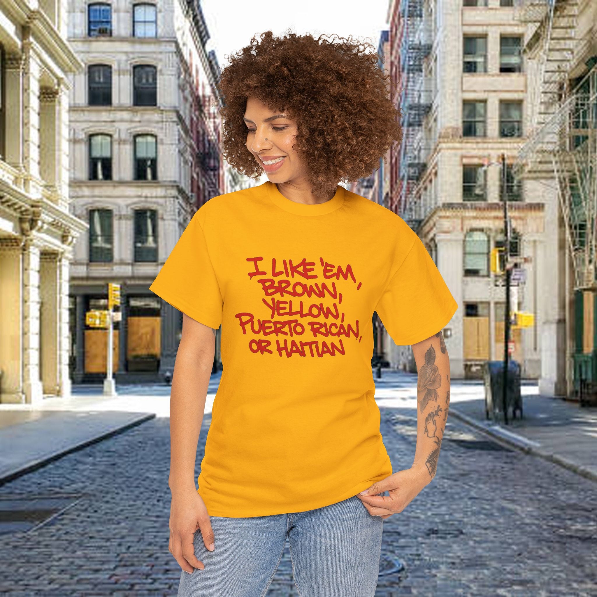 "I Like 'Em, Brown, Yellow, Puerto Rican, or Haitian" Bold Script Tee - 314 Originals