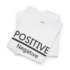 Positive Over Negative T-Shirt — Motivational Graphic Tee - 314 Originals