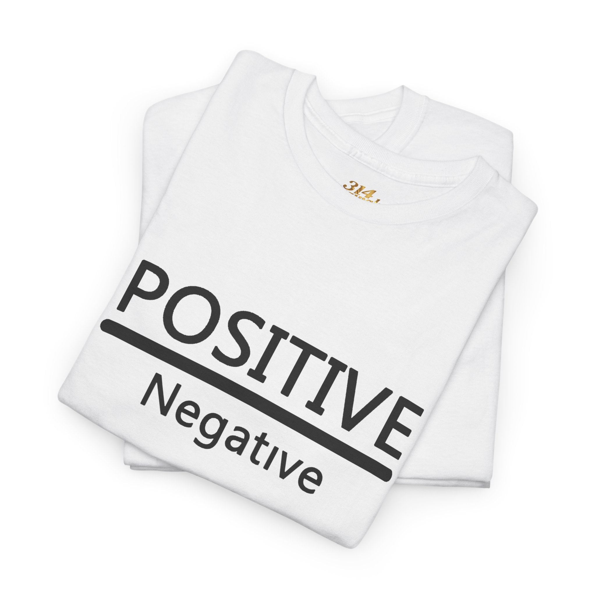 Positive Over Negative T-Shirt — Motivational Graphic Tee - 314 Originals