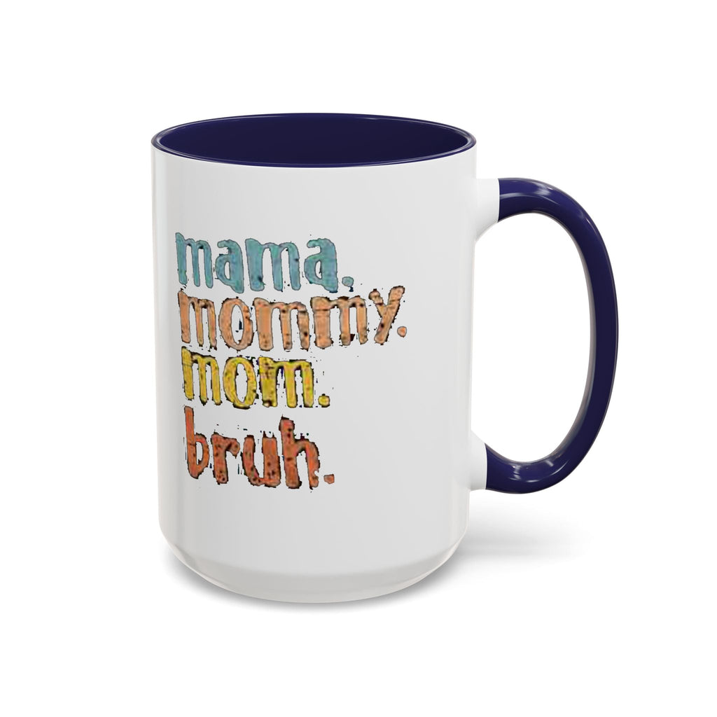 Mama Mommy Mom Bruh Coffee Mug – Funny Multicolor Mom Gift (11/15oz Accent Mug) Printify Mug  314 Originals