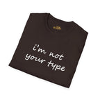 “I’m Not Your Type” Script Tee - 314 Originals