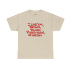 "I Like 'Em, Brown, Yellow, Puerto Rican, or Haitian" Bold Script Tee - 314 Originals