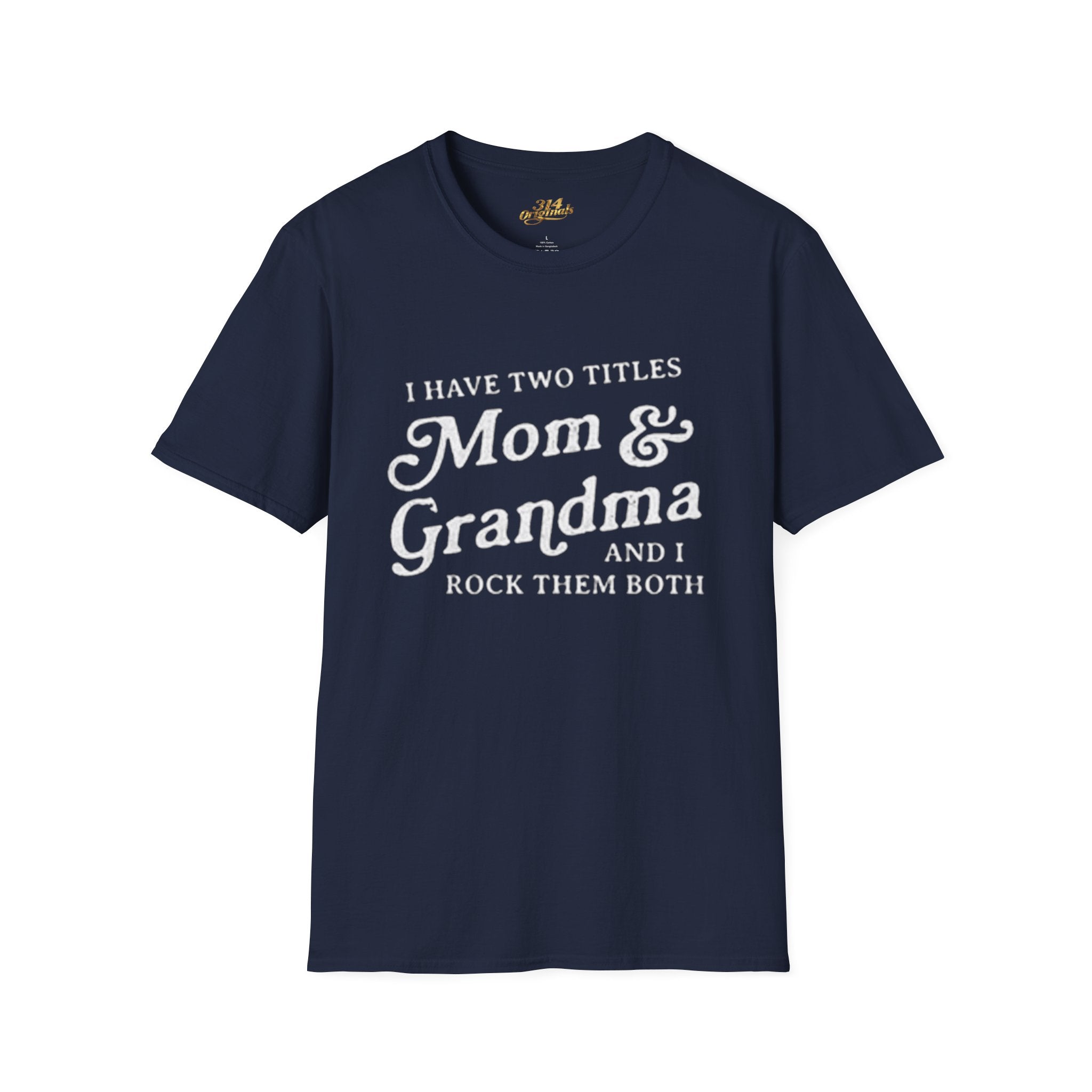 Mom & Grandma T-Shirt - "I Have Two Titles Mom & Grandma and I Rock Them Both" (Mothers Day, Family Gift) Printify T-Shirt  314 Originals