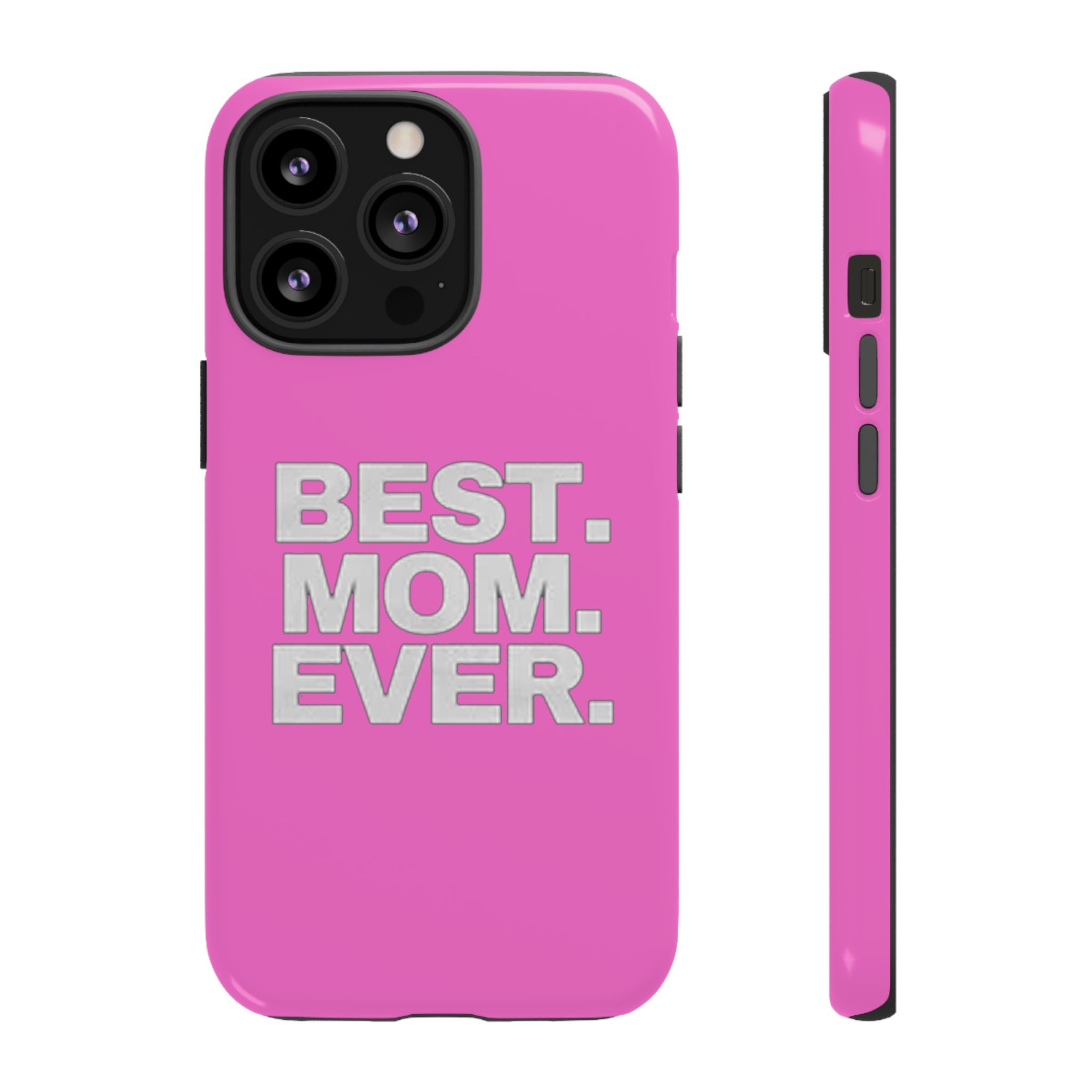 Best. Mom. Ever. Tough Phone Case — Pink Protective Mother's Day Gift Printify Phone Case  314 Originals