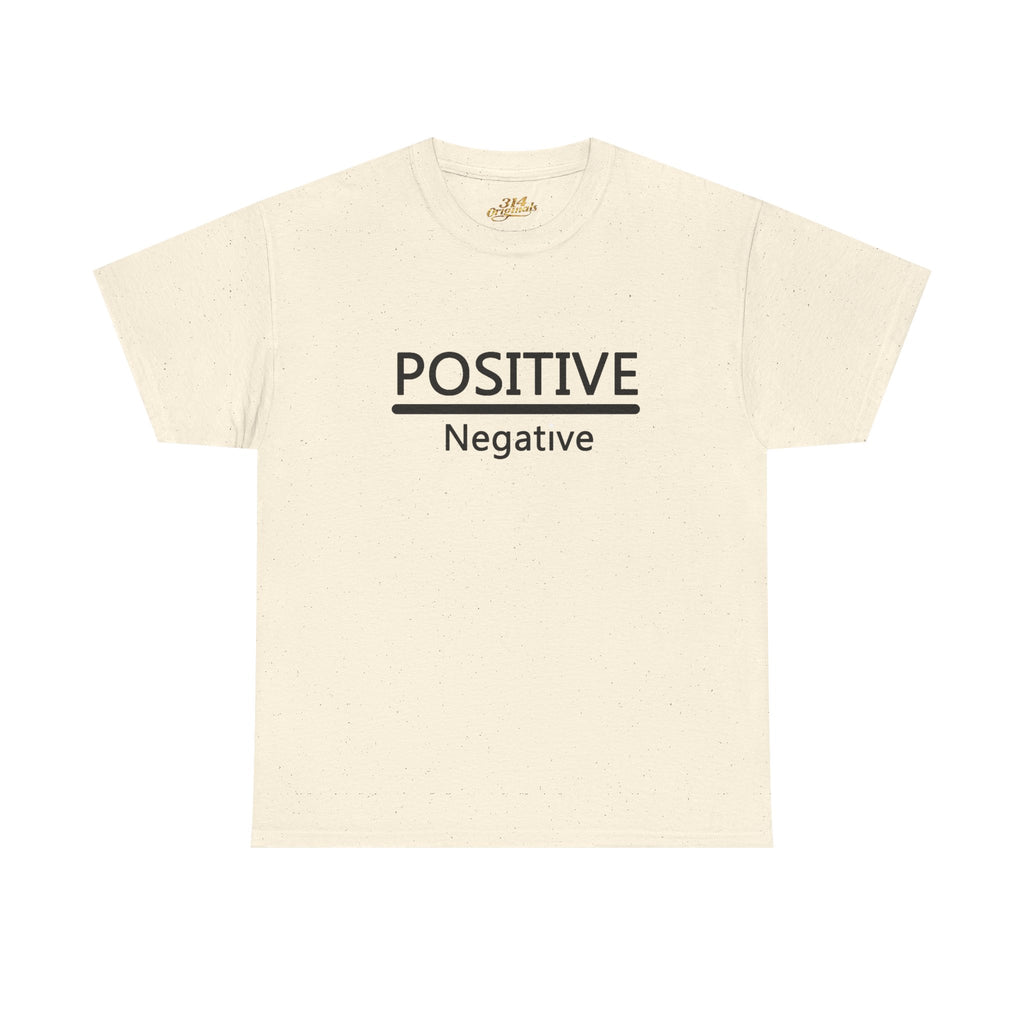 Positive Over Negative T-Shirt — Motivational Graphic Tee - 314 Originals