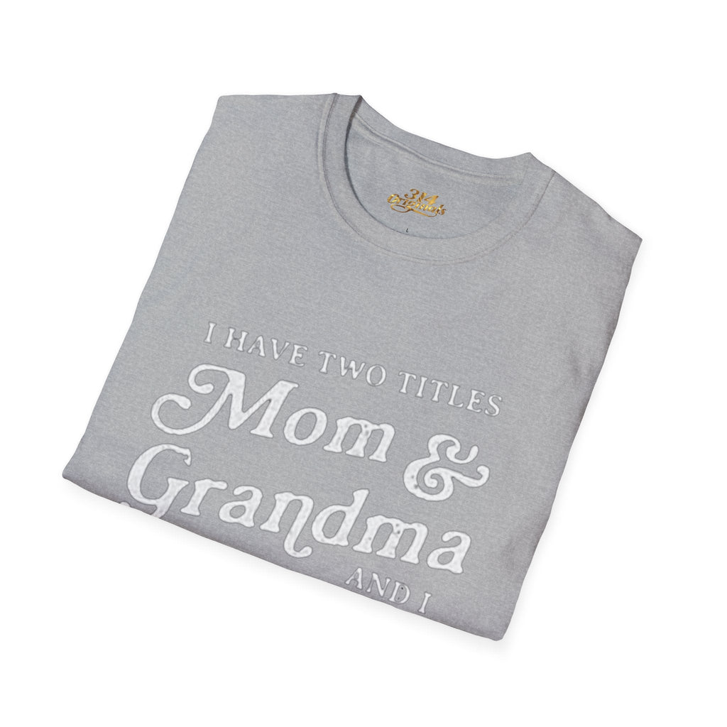 Mom & Grandma T-Shirt - "I Have Two Titles Mom & Grandma and I Rock Them Both" (Mothers Day, Family Gift) Printify T-Shirt  314 Originals