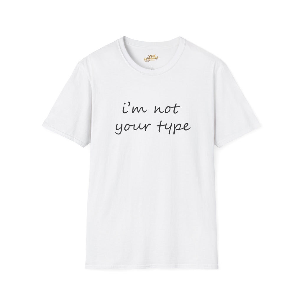 “I’m Not Your Type” Script Tee - 314 Originals