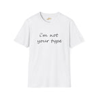 “I’m Not Your Type” Script Tee - 314 Originals