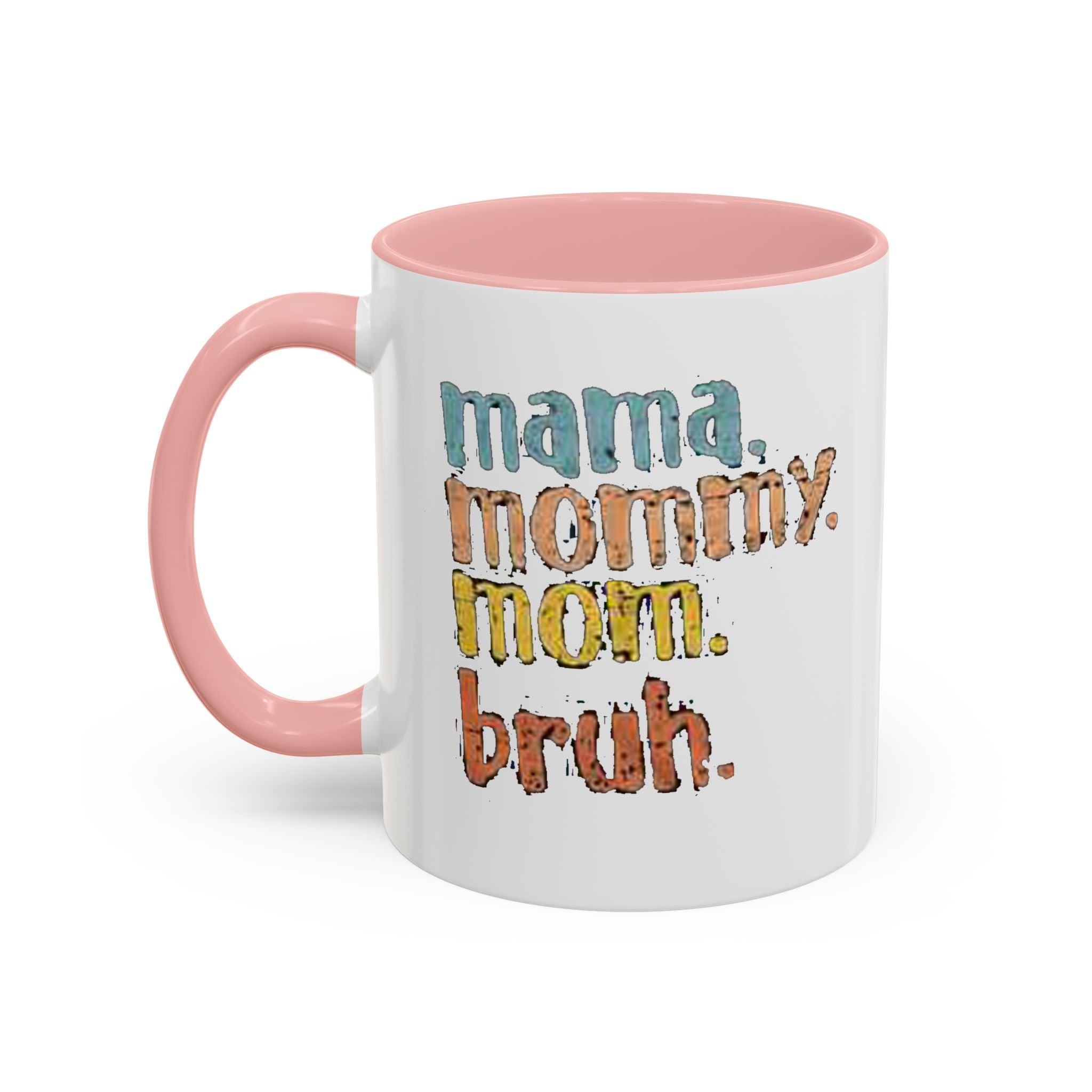 Mama Mommy Mom Bruh Coffee Mug – Funny Multicolor Mom Gift (11/15oz Accent Mug) Printify Mug  314 Originals