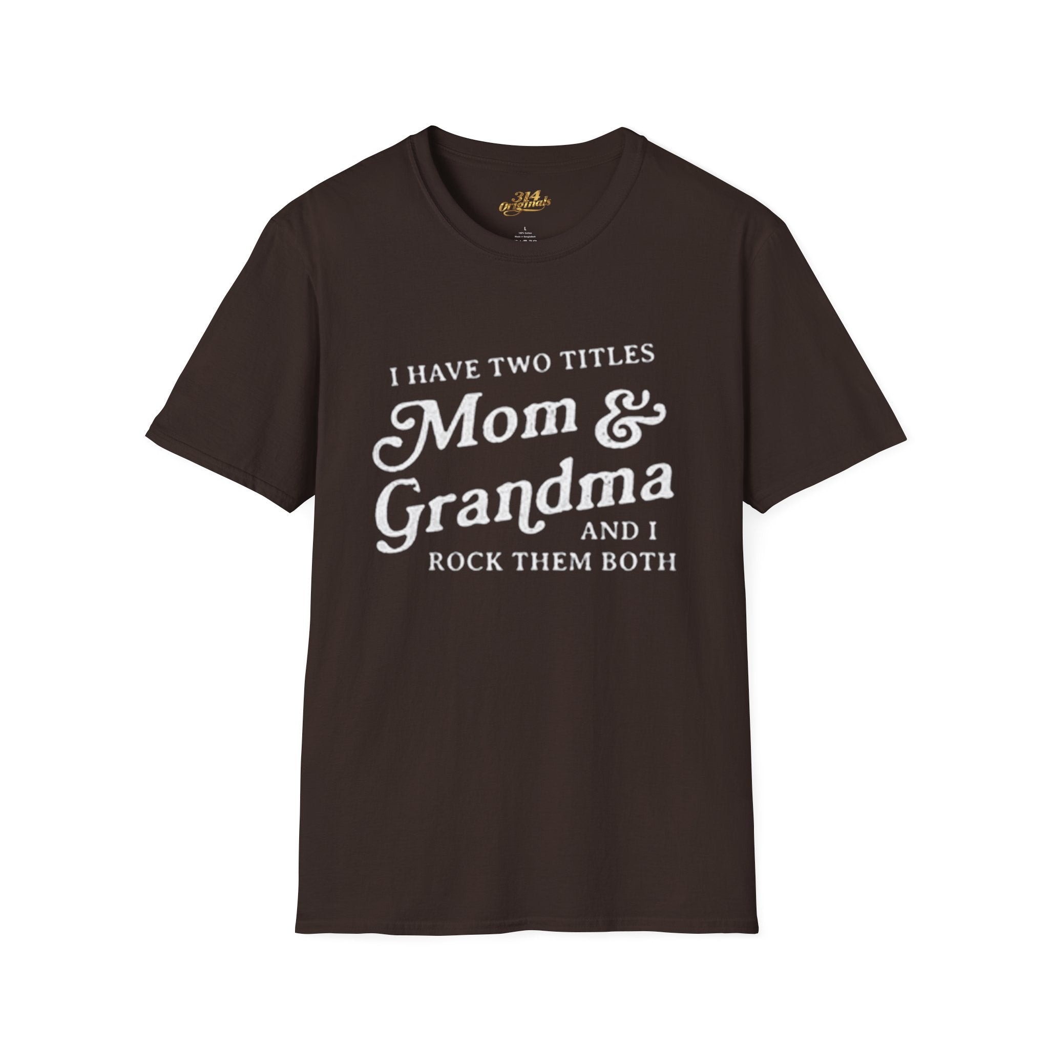 Mom & Grandma T-Shirt - "I Have Two Titles Mom & Grandma and I Rock Them Both" (Mothers Day, Family Gift) Printify T-Shirt  314 Originals