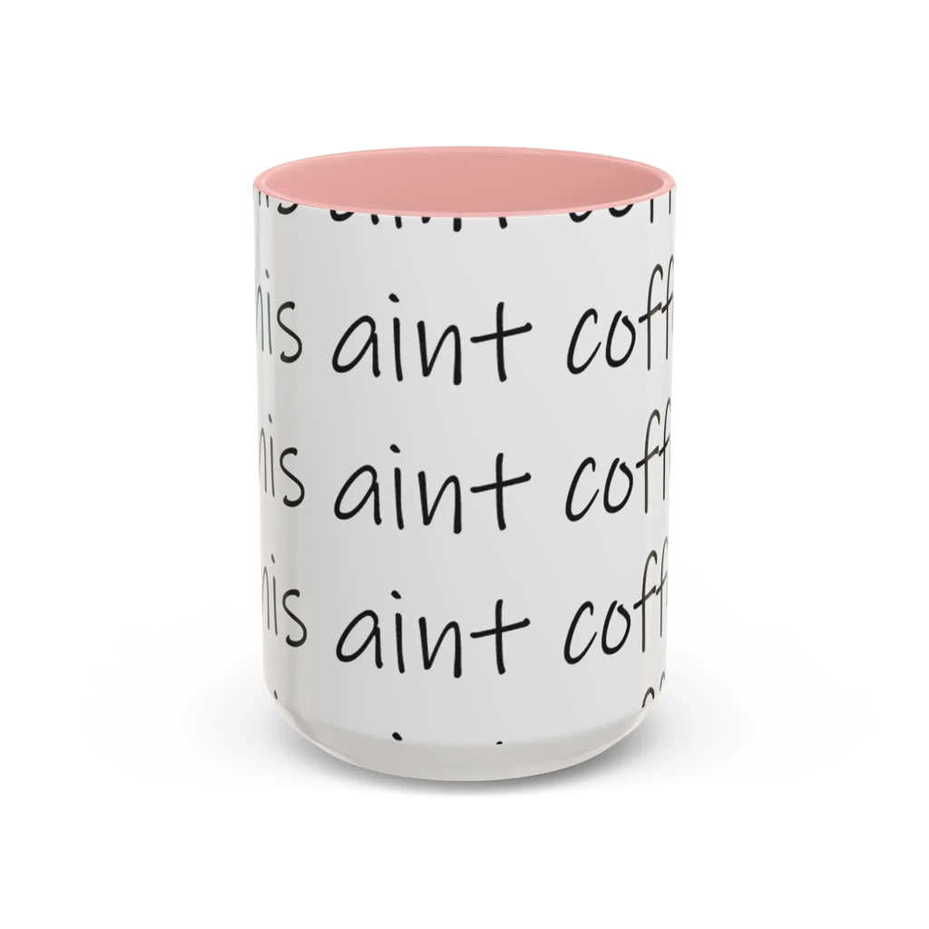 Coffee Mug – “This Ain’t Coffee” Repeating Script Accent Mug (11/15oz) Printify