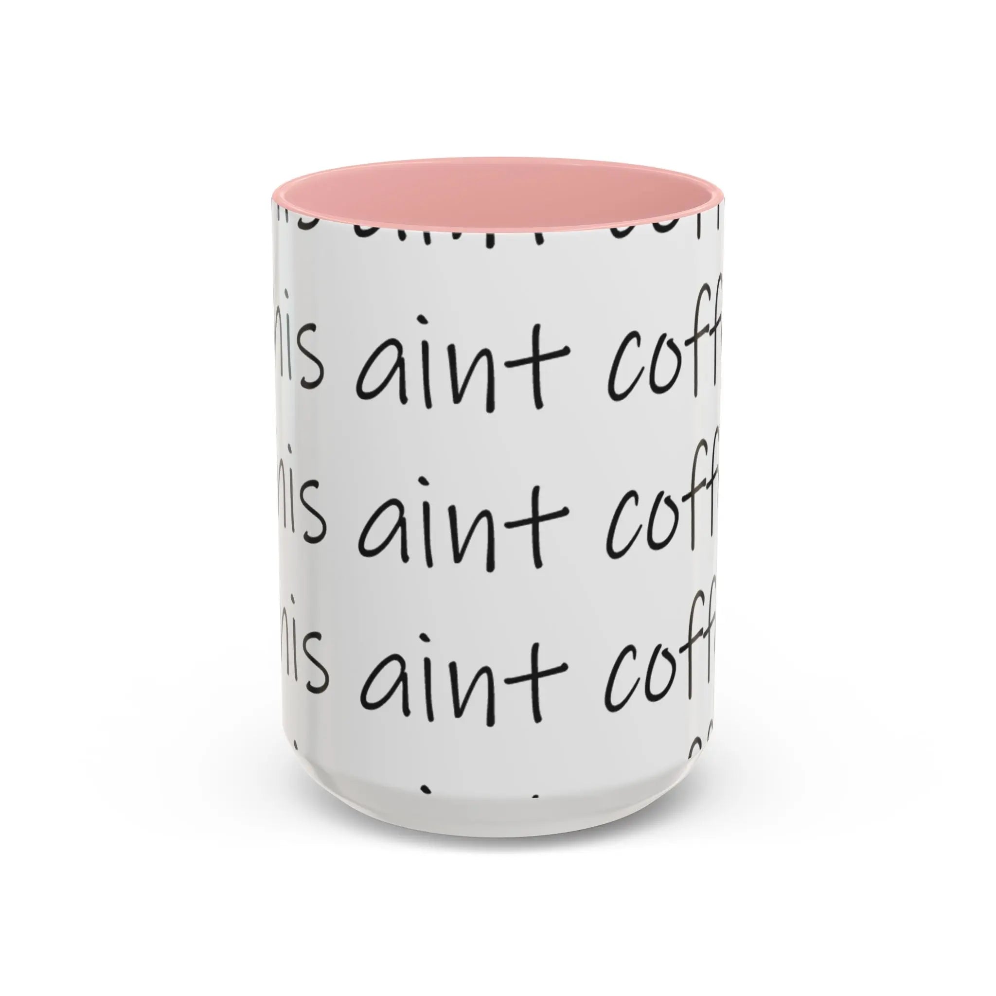 Coffee Mug – “This Ain’t Coffee” Repeating Script Accent Mug (11/15oz) Printify
