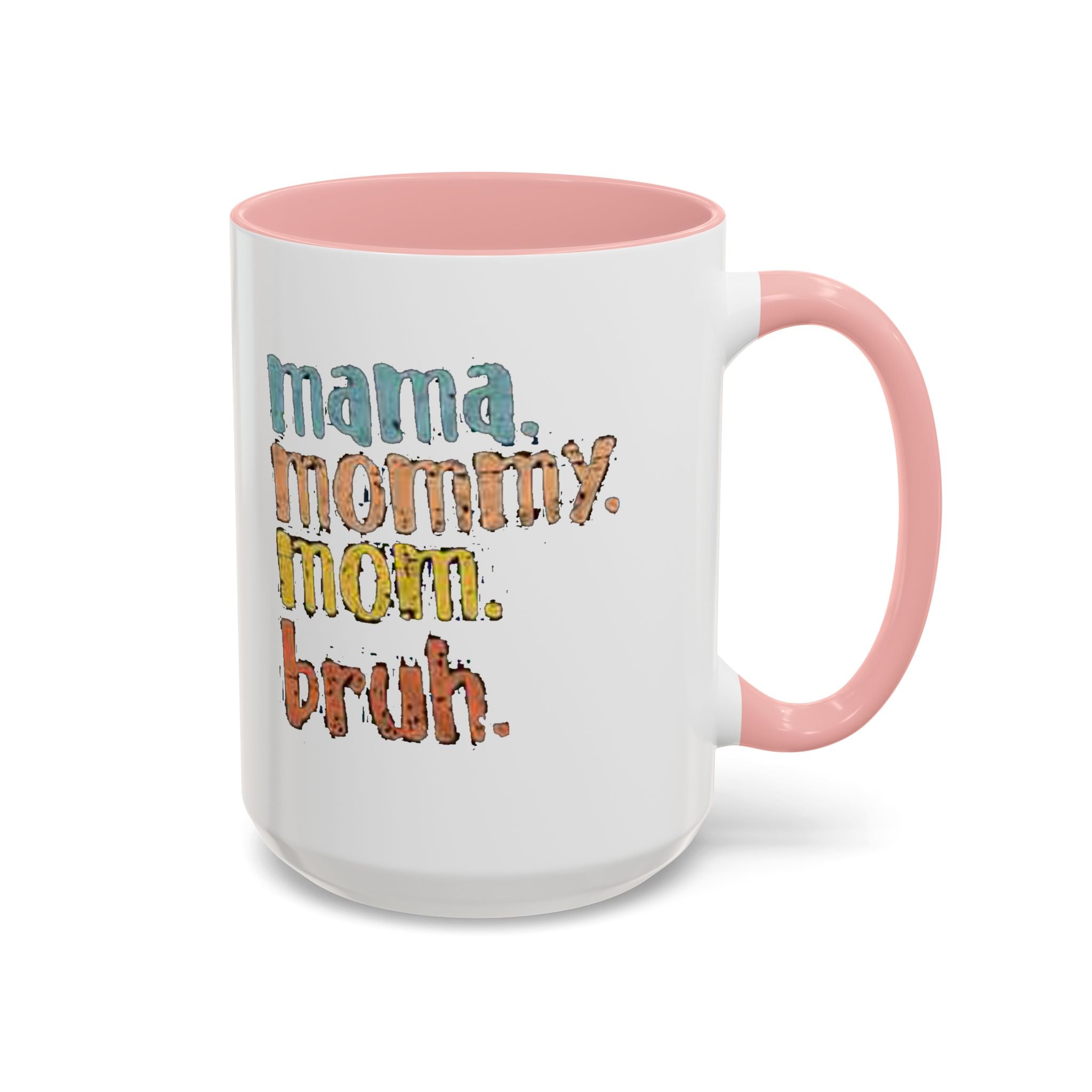 Mama Mommy Mom Bruh Coffee Mug – Funny Multicolor Mom Gift (11/15oz Accent Mug) Printify Mug  314 Originals