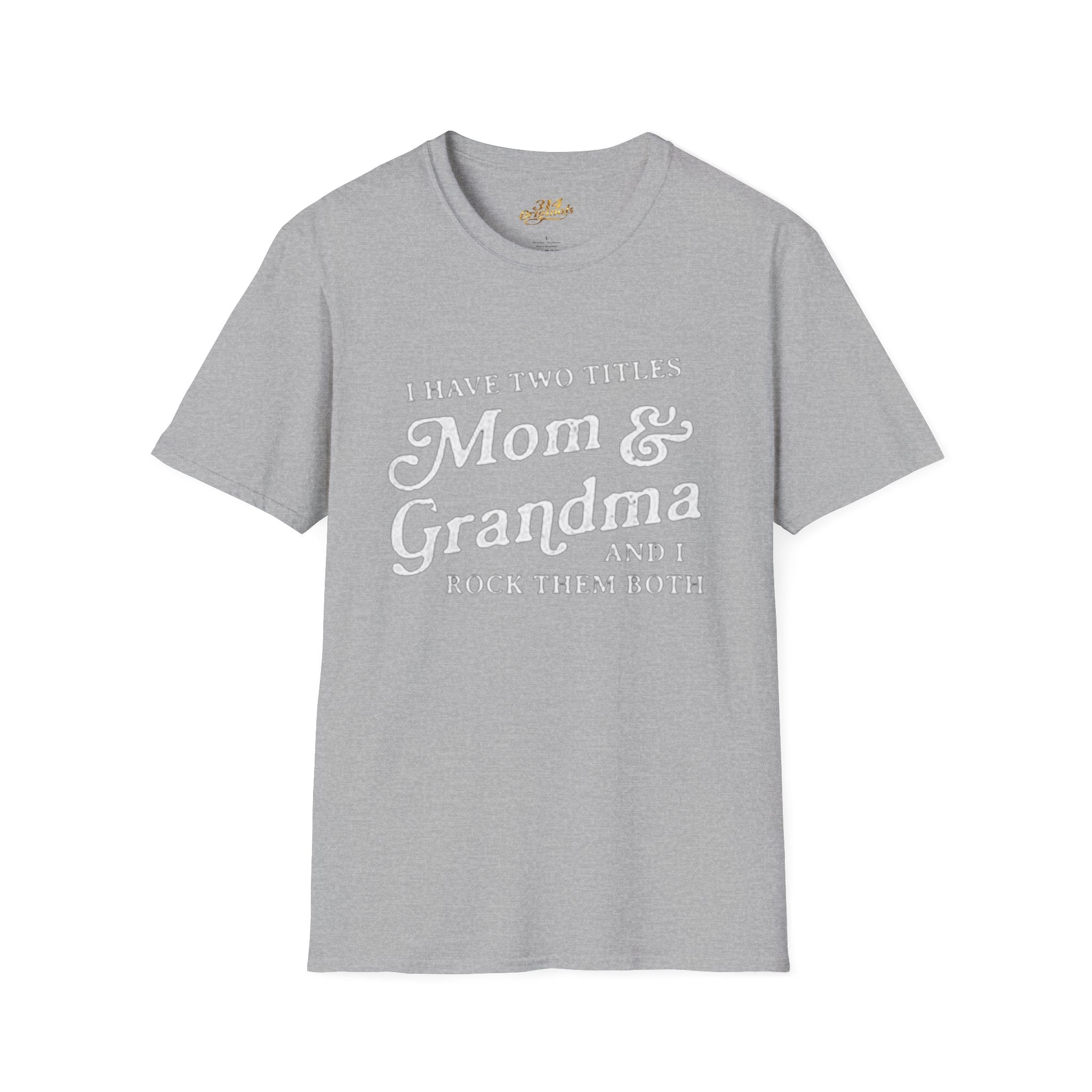 Mom & Grandma T-Shirt - "I Have Two Titles Mom & Grandma and I Rock Them Both" (Mothers Day, Family Gift) Printify T-Shirt  314 Originals