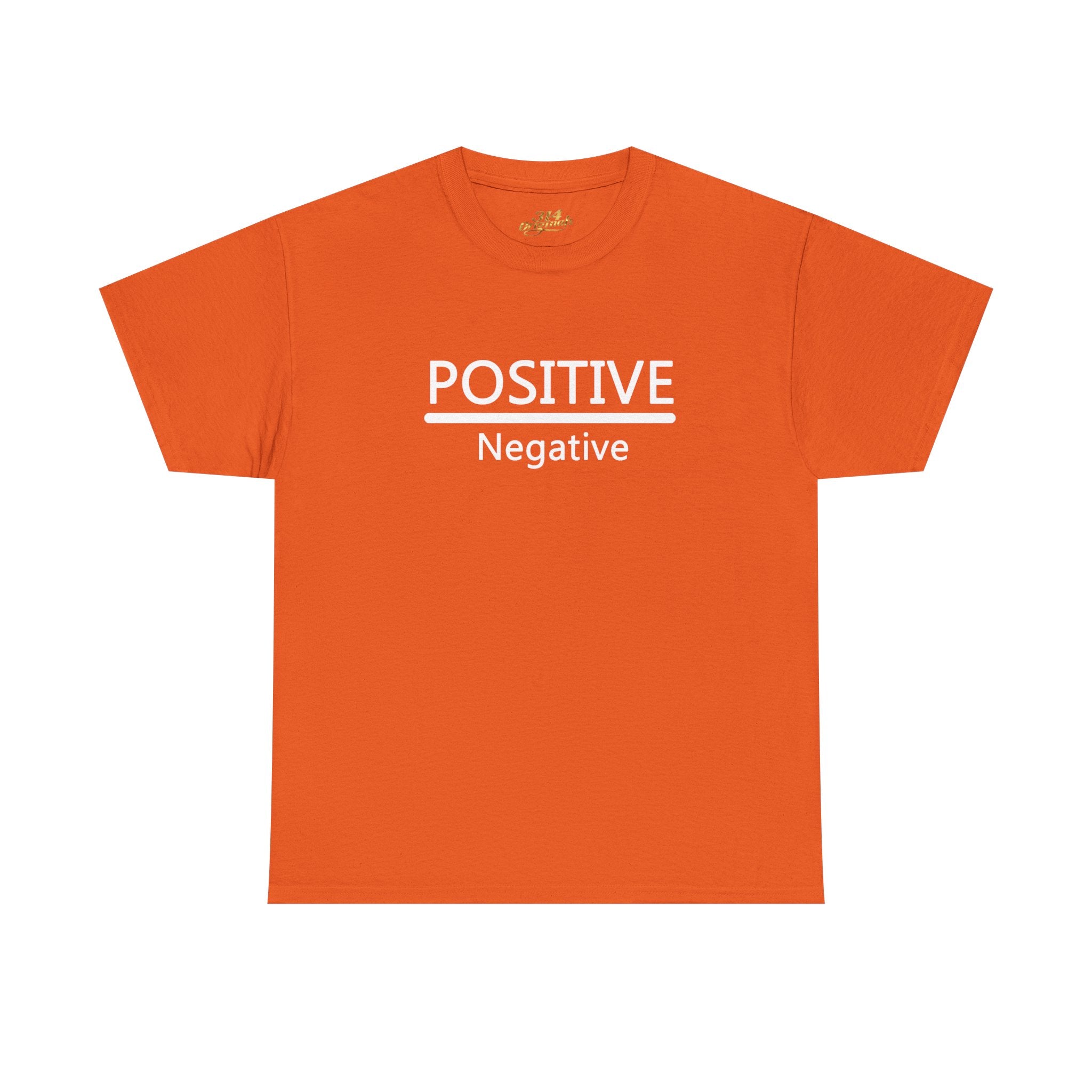 Positive Over Negative T-Shirt — Motivational Graphic Tee - 314 Originals