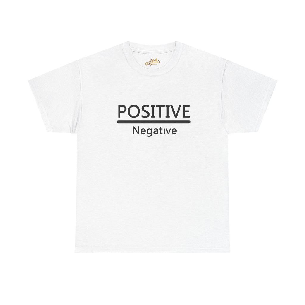 Positive Over Negative T-Shirt — Motivational Graphic Tee - 314 Originals