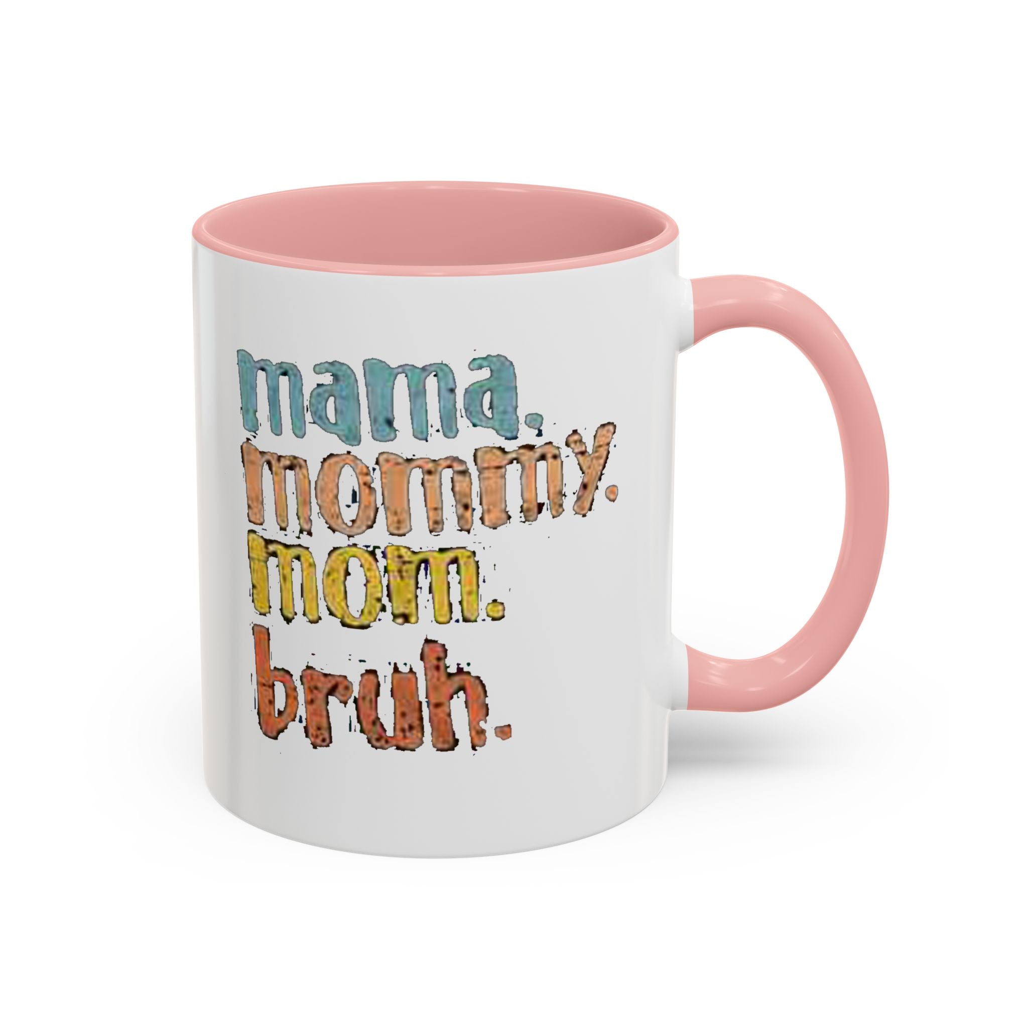 Mama Mommy Mom Bruh Coffee Mug – Funny Multicolor Mom Gift (11/15oz Accent Mug) Printify Mug  314 Originals
