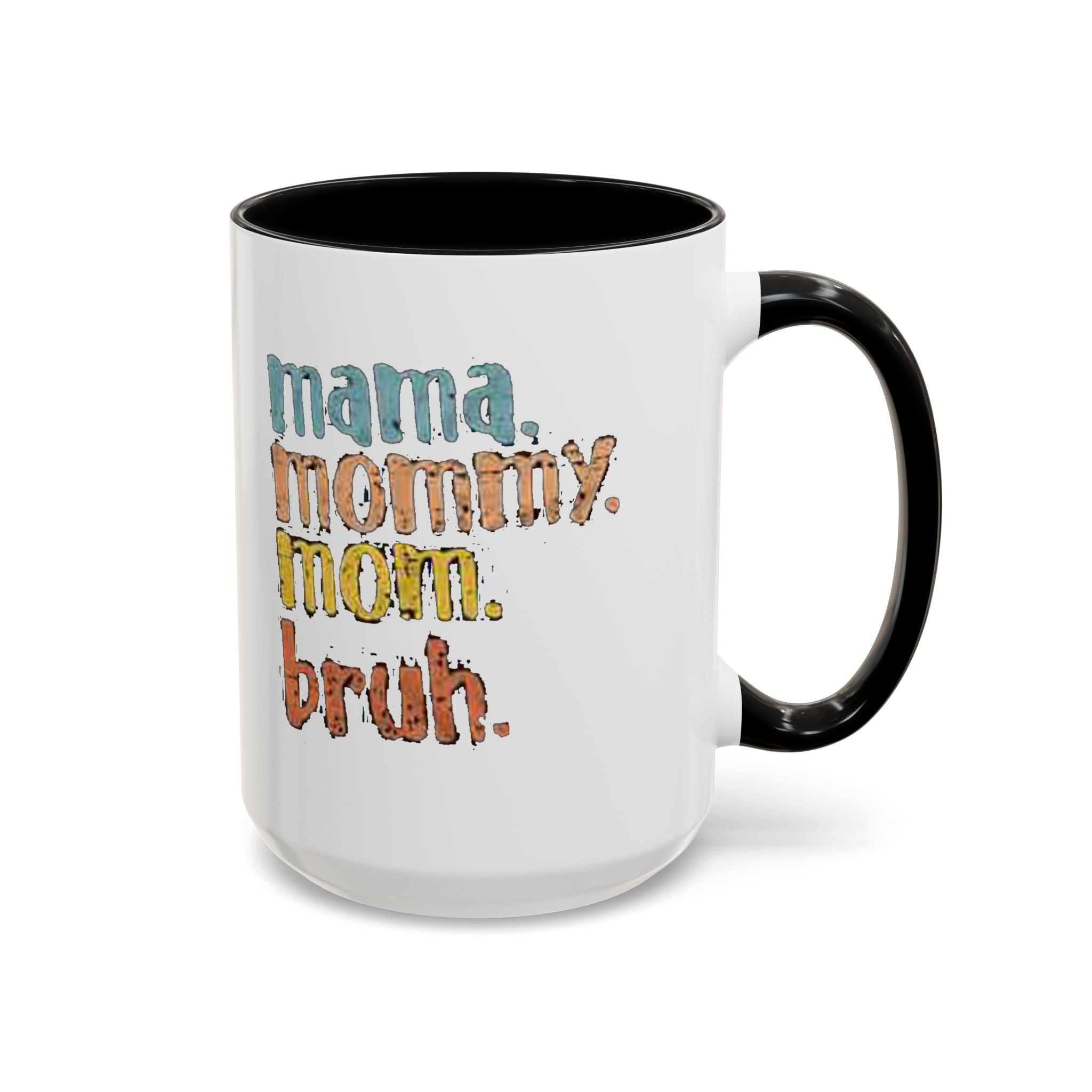 Mama Mommy Mom Bruh Coffee Mug – Funny Multicolor Mom Gift (11/15oz Accent Mug) Printify Mug  314 Originals