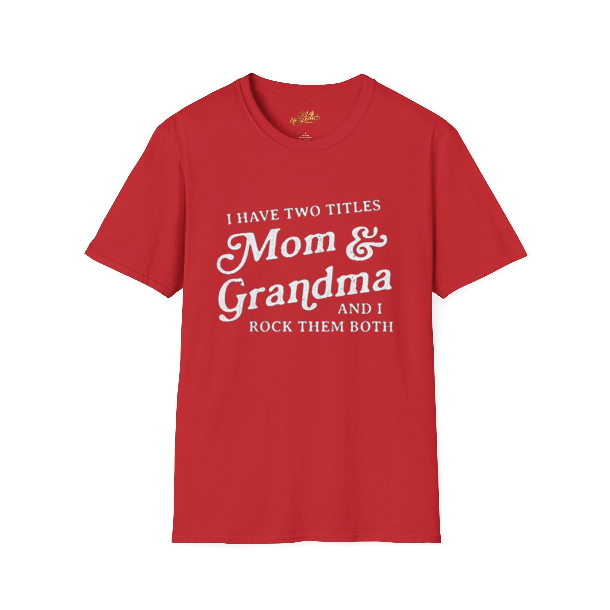 Mom & Grandma T-Shirt - "I Have Two Titles Mom & Grandma and I Rock Them Both" (Mothers Day, Family Gift) Printify T-Shirt  314 Originals