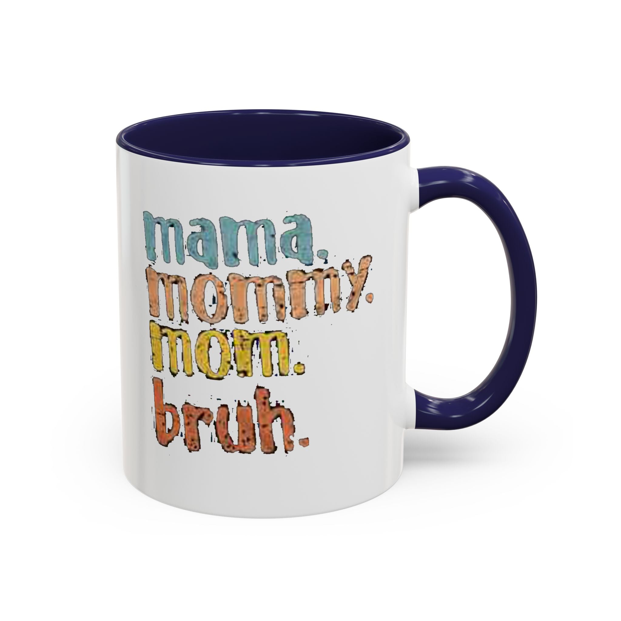 Mama Mommy Mom Bruh Coffee Mug – Funny Multicolor Mom Gift (11/15oz Accent Mug) Printify Mug  314 Originals