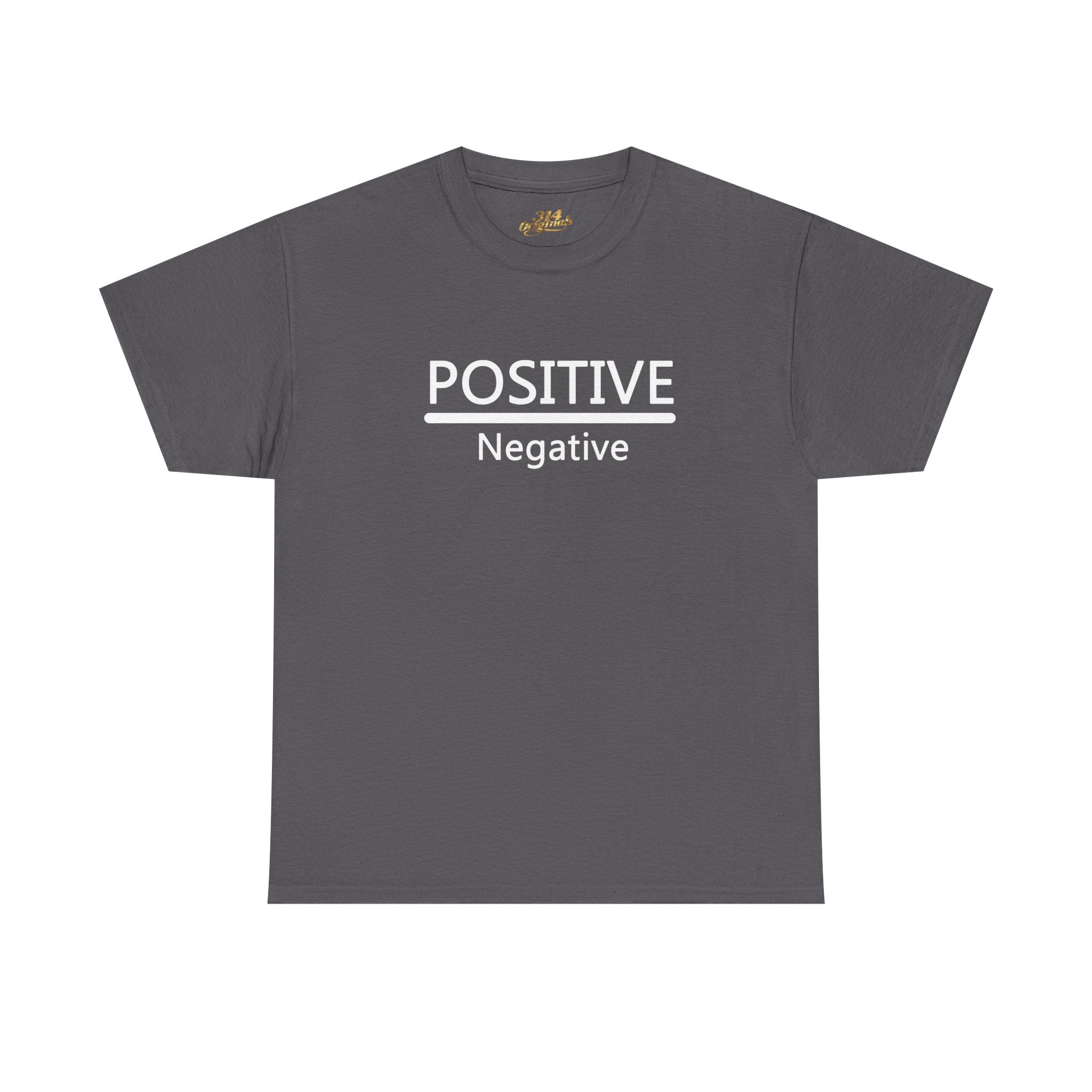Positive Over Negative T-Shirt — Motivational Graphic Tee - 314 Originals