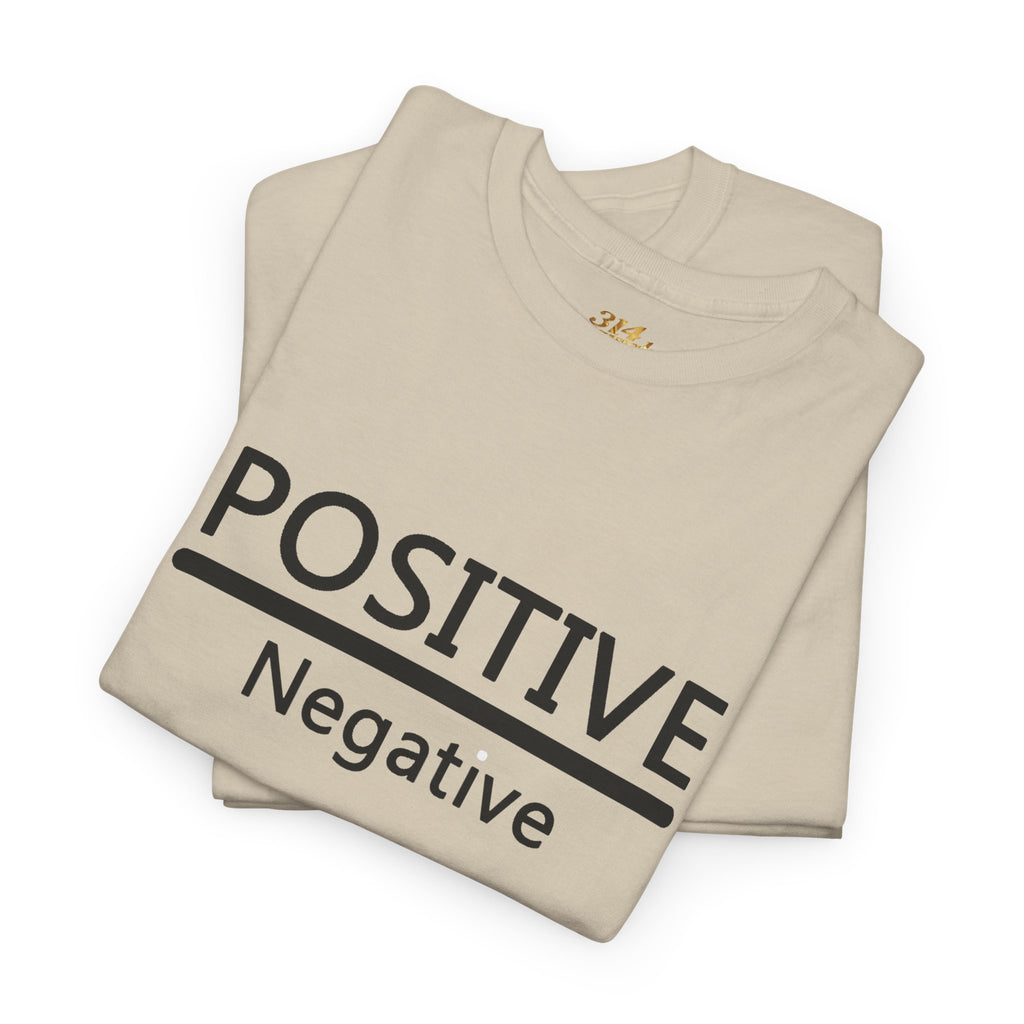 Positive Over Negative T-Shirt — Motivational Graphic Tee - 314 Originals