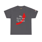 My Eyes Are Up Here Graphic Tee - 314 Originals