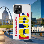 "From the Lou and I'm…" St. Louis Pride Phone Cover  Tough Phone Case Printify Phone Case  314 Originals