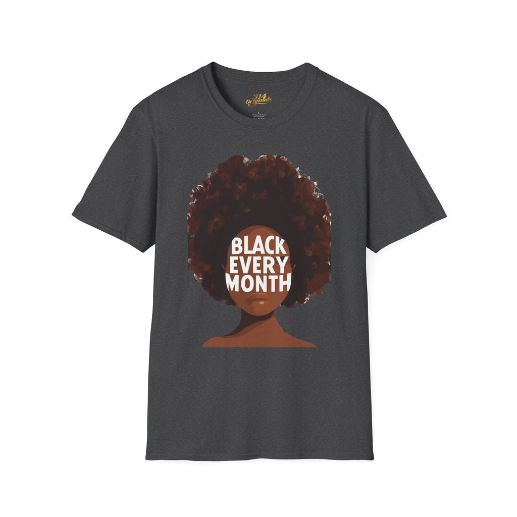 Black Every Month T-Shirt — Afrocentric Pride Graphic Tee - 314 Originals