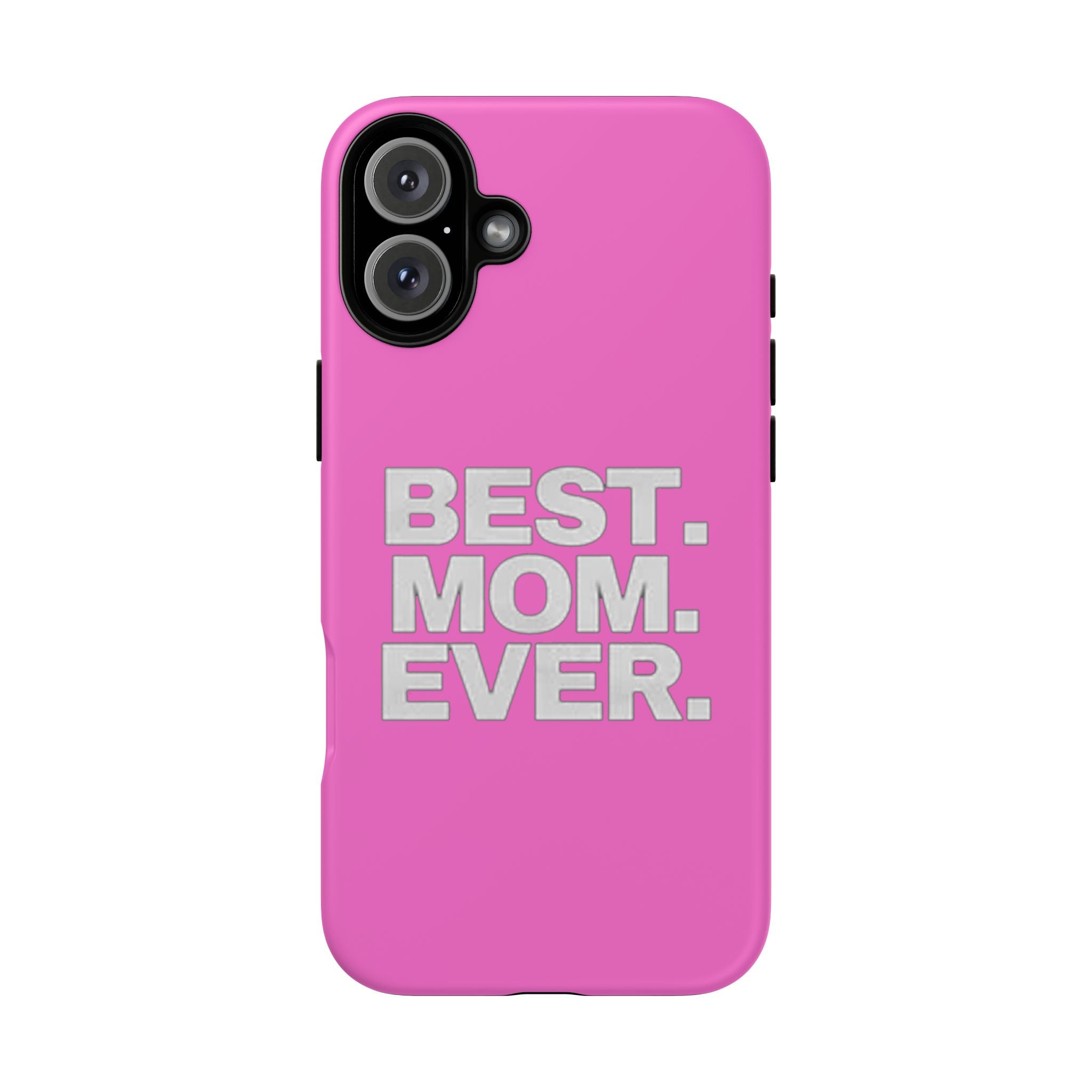 Best. Mom. Ever. Tough Phone Case — Pink Protective Mother's Day Gift Printify Phone Case  314 Originals