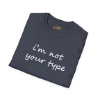 “I’m Not Your Type” Script Tee - 314 Originals