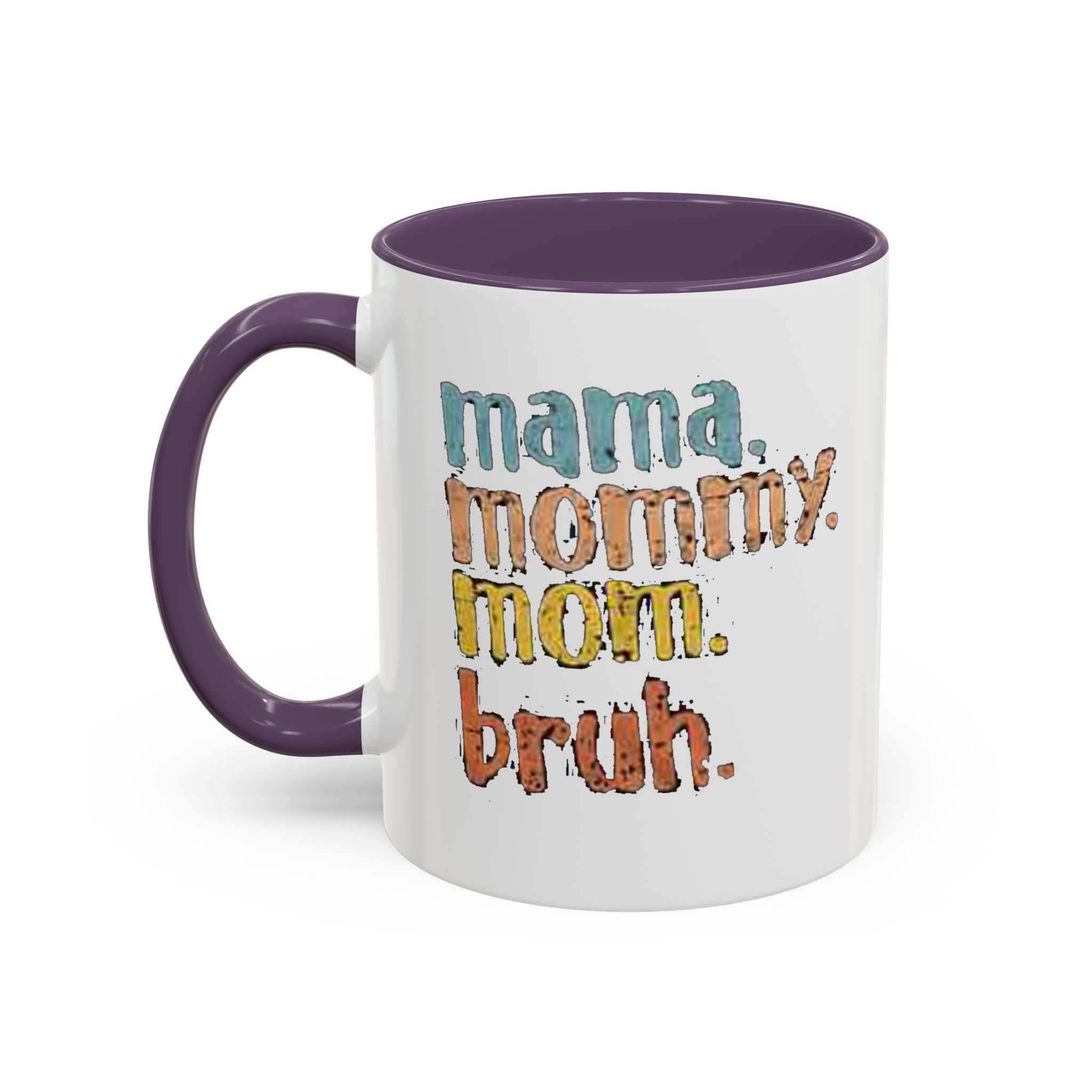 Mama Mommy Mom Bruh Coffee Mug – Funny Multicolor Mom Gift (11/15oz Accent Mug) Printify Mug  314 Originals