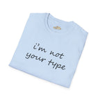 “I’m Not Your Type” Script Tee - 314 Originals