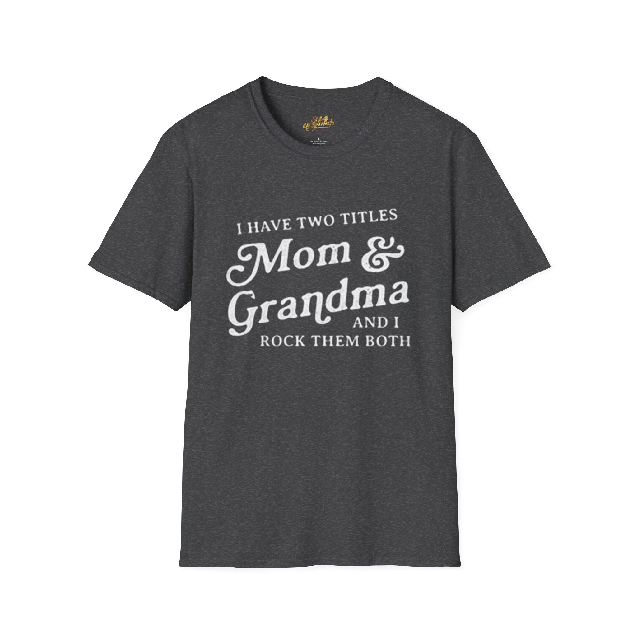 Mom & Grandma T-Shirt - "I Have Two Titles Mom & Grandma and I Rock Them Both" (Mothers Day, Family Gift) Printify T-Shirt  314 Originals
