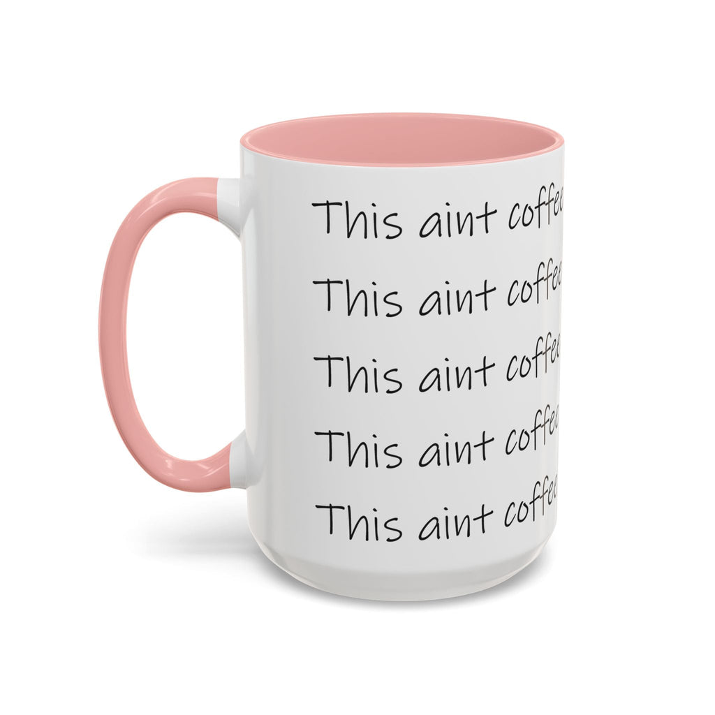 This Ain't Coffee Accent Mug — 11/15oz Funny Coffee Lover Gift Printify Mug  314 Originals