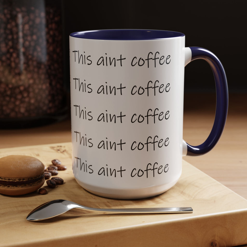 This Ain't Coffee Accent Mug — 11/15oz Funny Coffee Lover Gift Printify Mug  314 Originals
