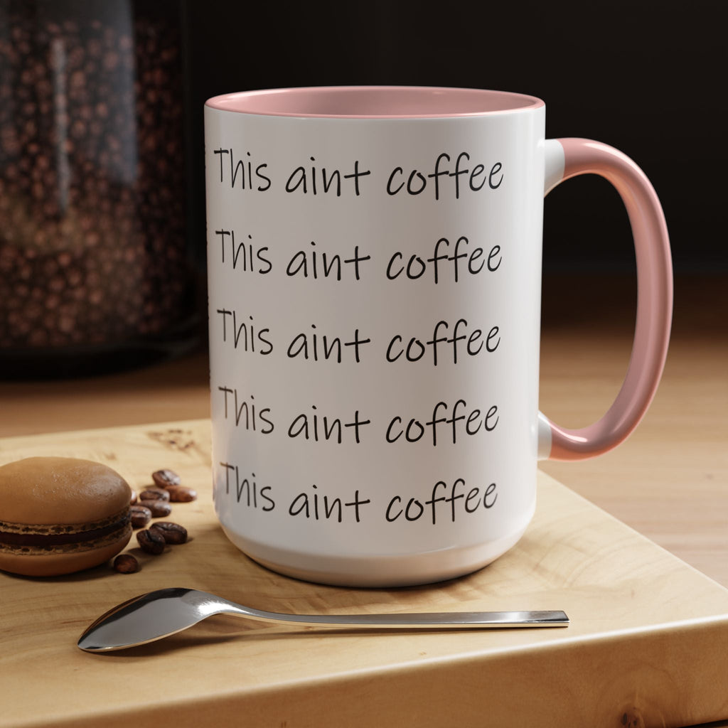 This Ain't Coffee Accent Mug — 11/15oz Funny Coffee Lover Gift Printify Mug  314 Originals